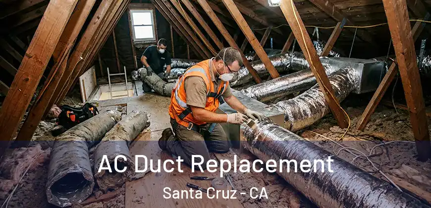 AC Duct Replacement Santa Cruz - CA