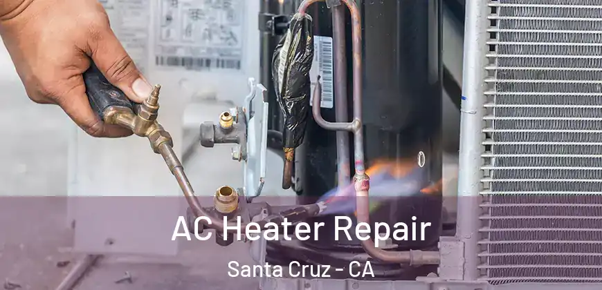 AC Heater Repair Santa Cruz - CA