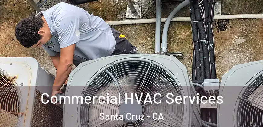  Commercial HVAC Services Santa Cruz - CA