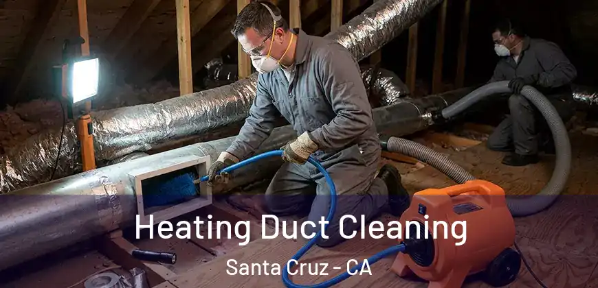  Heating Duct Cleaning Santa Cruz - CA