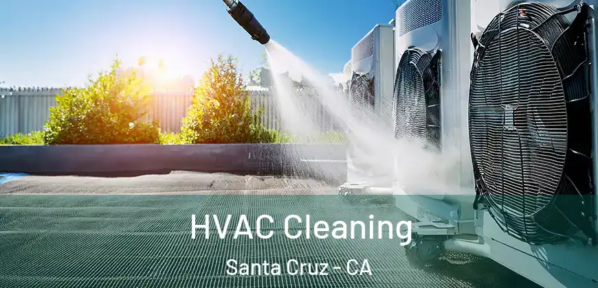  HVAC Cleaning Santa Cruz - CA